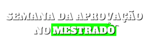 Logo SEMANA DA APROVAÇÃO NO MESTRADO